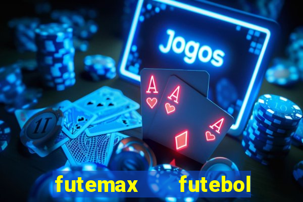 futemax   futebol ao vivo